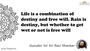 Life is a combination of destiny and free will. Rain is... Quote by Gurudev Sri Sri Ravi Shankar, Mandala Coloring Page