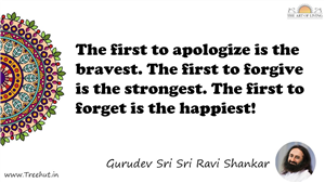The first to apologize is the bravest. The first to forgive... Quote by Gurudev Sri Sri Ravi Shankar, Mandala Coloring Page