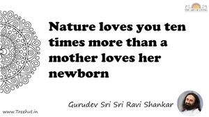 Nature loves you ten times more than a mother loves her... Quote by Gurudev Sri Sri Ravi Shankar, Mandala Coloring Page