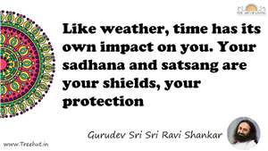 Like weather, time has its own impact on you. Your sadhana... Quote by Gurudev Sri Sri Ravi Shankar, Mandala Coloring Page