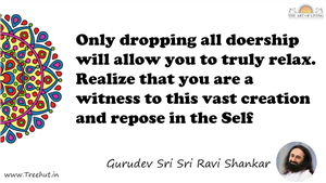 Only dropping all doership will allow you to truly relax.... Quote by Gurudev Sri Sri Ravi Shankar, Mandala Coloring Page