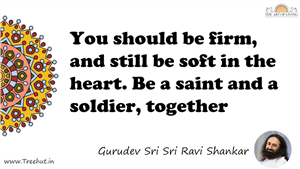 You should be firm, and still be soft in the heart. Be a... Quote by Gurudev Sri Sri Ravi Shankar, Mandala Coloring Page