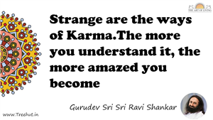 Strange are the ways of Karma.The more you understand it,... Quote by Gurudev Sri Sri Ravi Shankar, Mandala Coloring Page