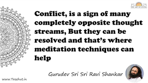 Conflict, is a sign of many completely opposite thought... Quote by Gurudev Sri Sri Ravi Shankar, Mandala Coloring Page