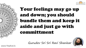 Your feelings may go up and down; you should bundle them... Quote by Gurudev Sri Sri Ravi Shankar, Mandala Coloring Page