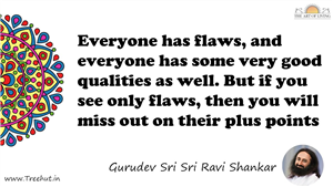 Everyone has flaws, and everyone has some very good... Quote by Gurudev Sri Sri Ravi Shankar, Mandala Coloring Page