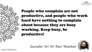 People who complain are not productive, and people who work... Quote by Gurudev Sri Sri Ravi Shankar, Mandala Coloring Page