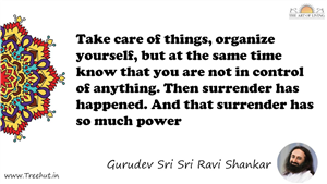 Take care of things, organize yourself, but at the same... Quote by Gurudev Sri Sri Ravi Shankar, Mandala Coloring Page