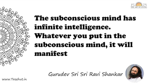 The subconscious mind has infinite intelligence. Whatever... Quote by Gurudev Sri Sri Ravi Shankar, Mandala Coloring Page