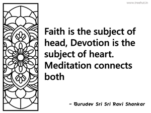Faith is the subject of head, Devotion... Inspirational Quote by Gurudev Sri Sri Ravi Shankar