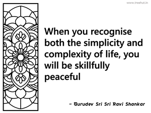 When you recognise both the simplicity... Inspirational Quote by Gurudev Sri Sri Ravi Shankar