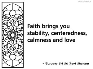 Faith brings you stability,... Inspirational Quote by Gurudev Sri Sri Ravi Shankar