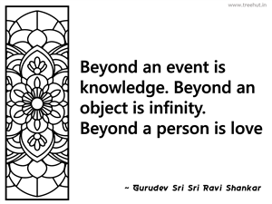 Beyond an event is knowledge. Beyond an... Inspirational Quote by Gurudev Sri Sri Ravi Shankar
