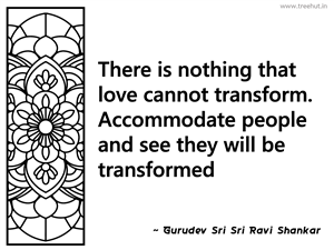 There is nothing that love cannot... Inspirational Quote by Gurudev Sri Sri Ravi Shankar