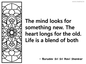 The mind looks for something new. The... Inspirational Quote by Gurudev Sri Sri Ravi Shankar
