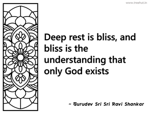Deep rest is bliss, and bliss is the... Inspirational Quote by Gurudev Sri Sri Ravi Shankar