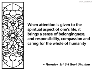 When attention is given to the... Inspirational Quote by Gurudev Sri Sri Ravi Shankar