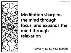 Meditation sharpens the mind through... Inspirational Quote by Gurudev Sri Sri Ravi Shankar
