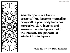 What happens in a Guru’s presence? You... Inspirational Quote by Gurudev Sri Sri Ravi Shankar