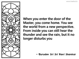 When you enter the door of the Master,... Inspirational Quote by Gurudev Sri Sri Ravi Shankar