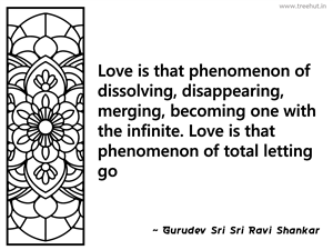 Love is that phenomenon of dissolving,... Inspirational Quote by Gurudev Sri Sri Ravi Shankar
