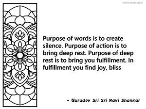 Purpose of words is to create silence.... Inspirational Quote by Gurudev Sri Sri Ravi Shankar