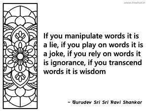 If you manipulate words it is a lie, if... Inspirational Quote by Gurudev Sri Sri Ravi Shankar