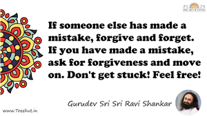 If someone else has made a mistake, forgive and forget. If... Quote by Gurudev Sri Sri Ravi Shankar, Mandala Coloring Page