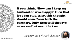 If you think, ‘How can I keep my husband or wife happy?’... Quote by Gurudev Sri Sri Ravi Shankar, Mandala Coloring Page