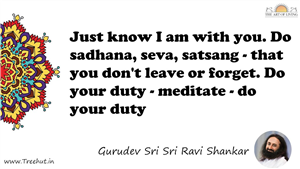 Just know I am with you. Do sadhana, seva, satsang - that... Quote by Gurudev Sri Sri Ravi Shankar, Mandala Coloring Page