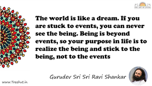 The world is like a dream. If you are stuck to events, you... Quote by Gurudev Sri Sri Ravi Shankar, Mandala Coloring Page