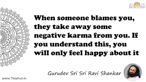 When someone blames you, they take away some negative karma... Quote by Gurudev Sri Sri Ravi Shankar, Mandala Coloring Page