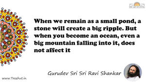 When we remain as a small pond, a stone will create a big... Quote by Gurudev Sri Sri Ravi Shankar, Mandala Coloring Page