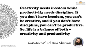 Creativity needs freedom while productivity needs... Quote by Gurudev Sri Sri Ravi Shankar, Mandala Coloring Page