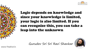 Logic depends on knowledge and since your knowledge is... Quote by Gurudev Sri Sri Ravi Shankar, Mandala Coloring Page