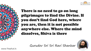 There is no need to go on long pilgrimages to find the... Quote by Gurudev Sri Sri Ravi Shankar, Mandala Coloring Page