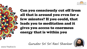 Can you consciously cut off from all that is around you... Quote by Gurudev Sri Sri Ravi Shankar, Mandala Coloring Page