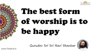 The best form of worship is to be happy... Quote by Gurudev Sri Sri Ravi Shankar, Mandala Coloring Page